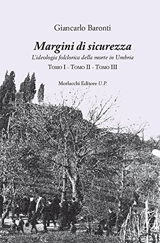 «La matrice di tutti i racconti possibili» L’opera di Giancarlo Baronti sull’ideologia folclorica della morte in Umbria